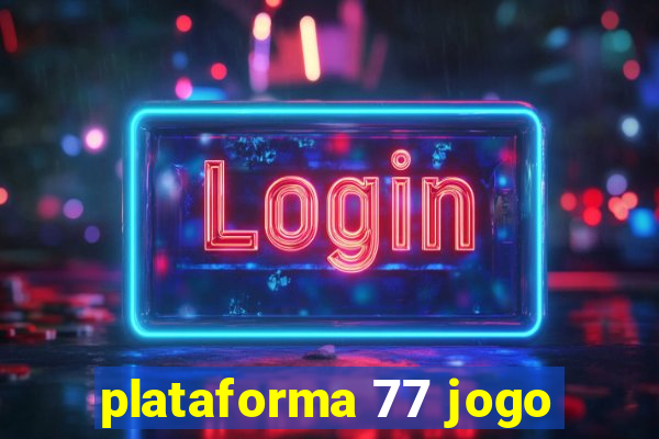 plataforma 77 jogo